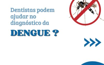 Dentistas podem ajudar no diagnóstico da DENGUE?